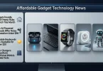 affordable gadget technology news smart tech updates